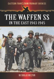 Title: The Waffen SS in the East: 1943-1945, Author: Nicholas Milton