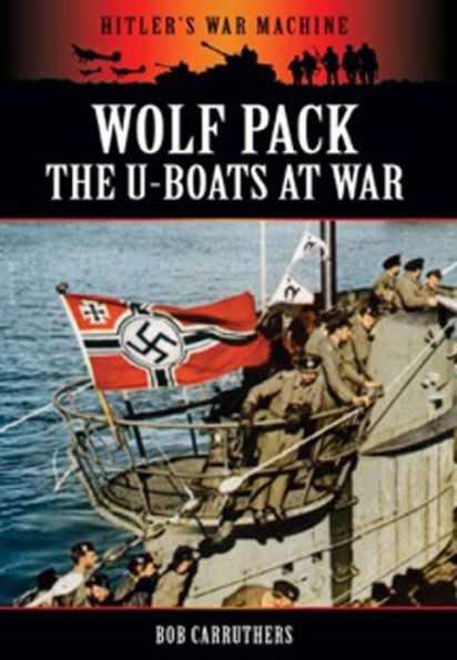 Wolf Pack: The U-Boats at War