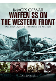 Title: Waffen SS on the Western Front, Author: Ian Baxter