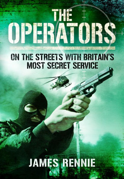 the Operators: On Streets with Britain's Most Secret Service