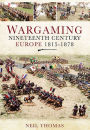 Wargaming: Nineteenth Century Europe, 1815-1878