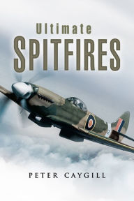 Title: Ultimate Spitfires, Author: Peter Caygill