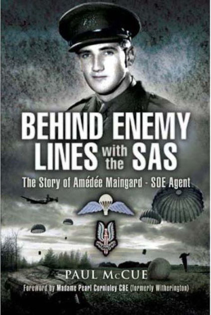 Behind Enemy Lines with the SAS: The story of Amedee Maingard, SOE ...