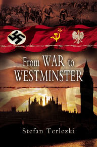 Title: From War to Westminster, Author: Stefan Terlezki