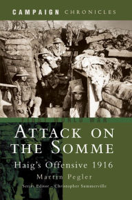 Title: Attack on the Somme: Haig's Offensive 1916, Author: Martin Pegler