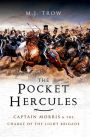The Pocket Hercules: Captain Morris and the Charge of the Light Brigade
