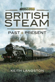 Title: British Steam: Past & Present, Author: Keith Langston