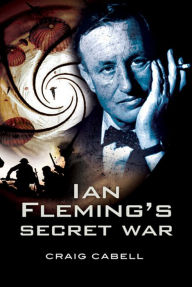 Title: Ian Fleming's Secret War, Author: Craig Cabell