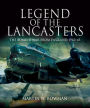Legend of the Lancasters: The Bomber War from England, 1942-45