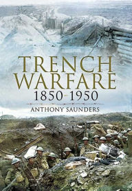 Title: Trench Warfare, 1850-1950, Author: Anthony Saunders