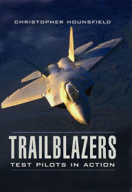 Title: Trailblazers: Test Pilots in Action, Author: Christopher Hounsfield