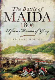 Title: Battle of Maida 1806, Author: Richard Hopton