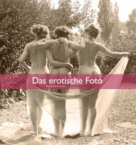 Title: Das erotische Foto, Author: Alexandre Dupouy