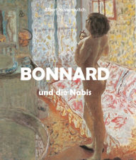 Title: Bonnard und die Nabis, Author: Albert Kostenevitch