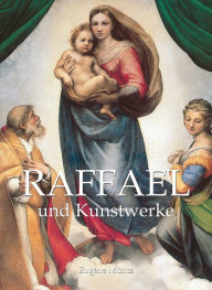 Title: Raphael und Kunstwerke, Author: Eugène Müntz