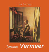 Title: Johannes Vermeer, Author: Jp. A. Calosse