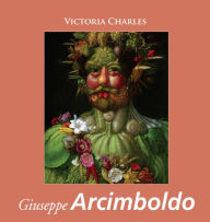 Title: Giuseppe Arcimboldo, Author: Victoria Charles