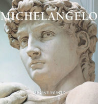 Title: Michelangelo, Author: Eugène Müntz