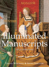 Title: Illuminated Manuscripts 120 illustrations, Author: Tamara Woronowa
