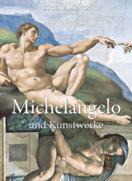 Title: Michelangelo und Kunstwerke, Author: Eugène Müntz