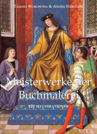 Title: Meisterwerke der Buchmalerei, Author: Tamara Woronowa