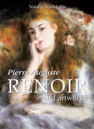 Title: Pierre-Auguste Renoir and artworks, Author: Natalia Brodskaya