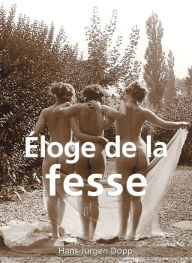 Title: Éloge de la fesse, Author: Hans-Jürgen Döpp