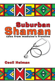 Title: Suburban Shaman: tales from medicine's frontline, Author: Cecil Helman