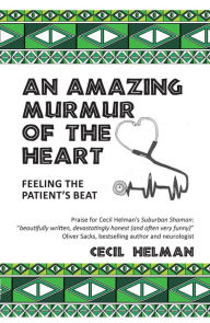 Title: An Amazing Murmur of the Heart: feeling the patient's beat, Author: Cecil Helman