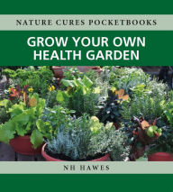 Title: Grow Your Own Health Garden, Author: Nat Hawes