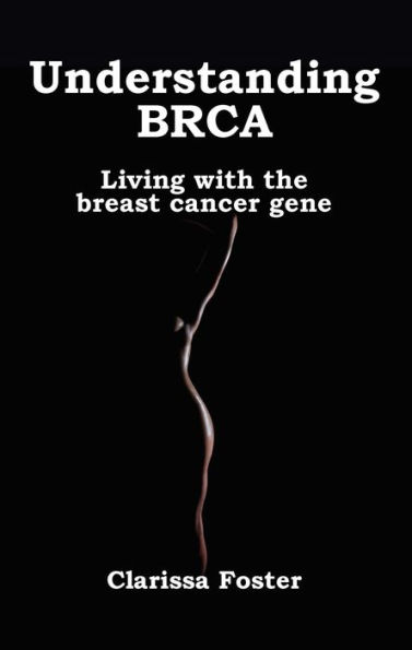 Understanding BRCA: Living with the Breast Cancer Gene