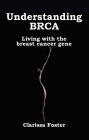 Understanding BRCA: Living with the Breast Cancer Gene