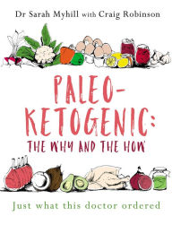 Free audiobook download Paleo-Ketogenic: The Why and the How CHM FB2 MOBI by Sarah Myhill, Craig Robinson