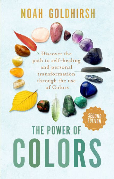 the Power of Colors, 2nd Edition: Discover path to self-healing and personal transformation through use colors