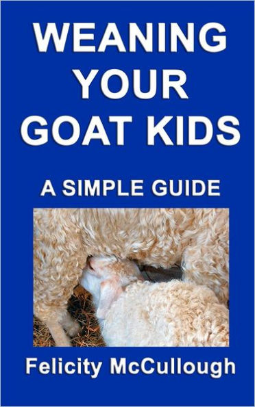 Weaning Your Goat Kids A Simple Guide: Goat Knowledge