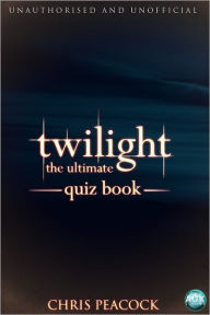 Title: Twilight - The Ultimate Quiz Book, Author: Chris Peacock