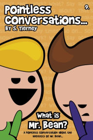 Title: Pointless Conversations: What is Mr. Bean?, Author: Scott Tierney