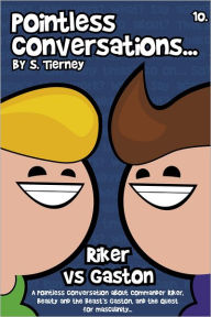 Title: Pointless Conversations: Riker Vs Gaston, Author: Scott Tierney