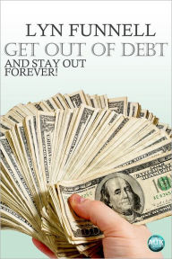 Title: Get Out of Debt and Stay Out - Forever!, Author: Lyn Funnell