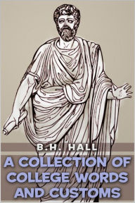 Title: A Collection of College Words and Customs, Author: Benjamin Homer Hall