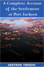 A Complete Account of the Settlement at Port Jackson