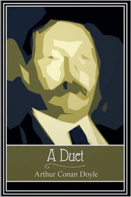 Title: A Duet, Author: Arthur Conan Doyle