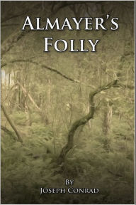 Title: Almayer's Folly, Author: Joseph Conrad