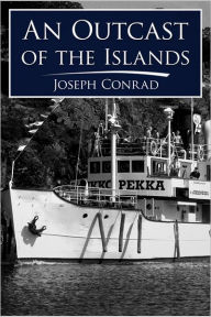 Title: An Outcast of the Islands, Author: Joseph Conrad