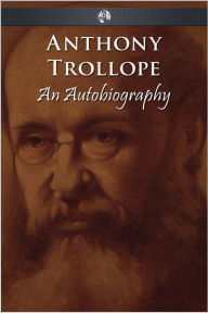 Title: Anthony Trollope - An Autobiography, Author: Anthony Trollope