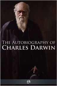 Title: The Autobiography of Charles Darwin, Author: Charles Darwin