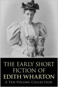 Title: The Early Short Fiction of Edith Wharton, Author: Edith Wharton
