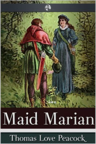 Title: Maid Marian, Author: Thomas Love Peacock