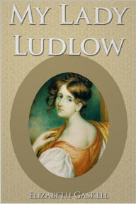 Title: My Lady Ludlow, Author: Elizabeth Gaskell