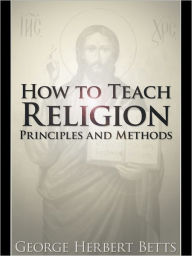 Title: How to Teach Religion, Author: George Herbert Betts